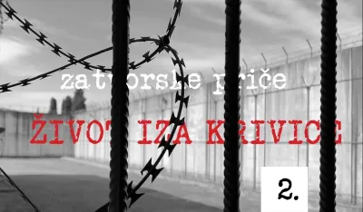  - FOTO: PORTAL DAN ZATVORSKE PRIČE, ŽIVOT IZA KRIVICE (EPIZODA 2.)