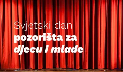 Svjetski dan pozori&scaron;ta za djecu i mlade