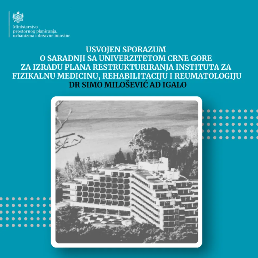 Usvojen Sporazum o saradnji sa UCG za izradu Plana restrukturiranja Instituta Igalo