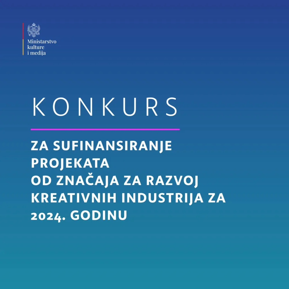 Raspisan Konkurs za sufinansiranje projekata od značaja za razvoj kreativnih industrija, opredijeljno 300 hiljada eura