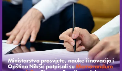 Potpisan Memorandum o saradnji Ministarstva prosvjete i Op&scaron;tine Nik&scaron;ić