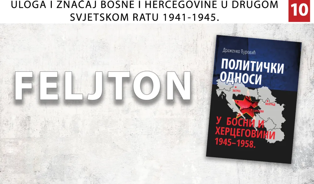 Uloga i značaj Bosne i Hercegovine u Drugom svjetskom ratu 1941-1945. (10): Ravnopravna federalna jedinica buduće Jugoslavije