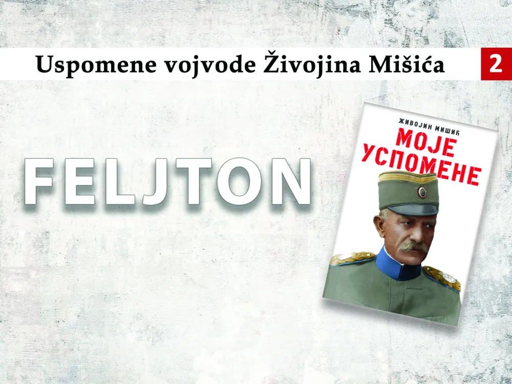 Uspomene vojvode Živojina Mi&scaron;ića (2): Doselili se iz okoline Durmitora