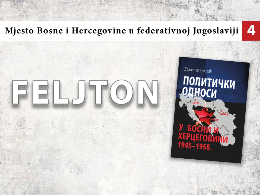 Mjesto Bosne i Hercegovine u Federativnoj Jugoslaviji (4): Neophodnost iskrene i bratske saradnje