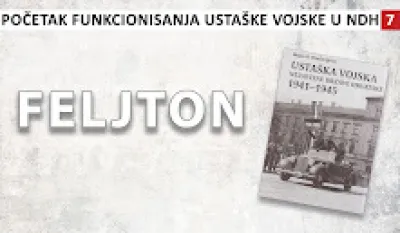 Početak funkcionisanja usta&scaron;ke vojske u NDH (7): Banja Luku htjeli za glavni grad