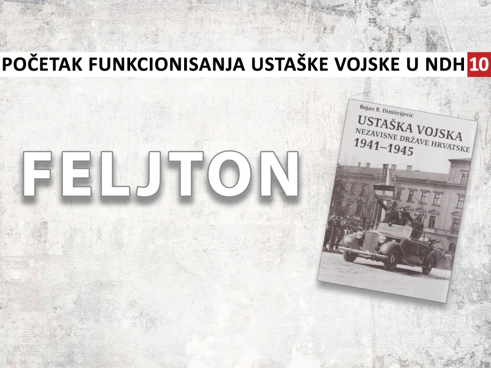 Početak funkcionisanja usta&scaron;ke vojske u NDH (10): Najdrastičniji zločini prema srpskom stanovni&scaron;tvu