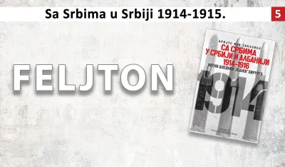 Sa Srbima u Srbiji 1914&ndash;1915. (5): Zločini prevazilazili svako zamislivo zvjerstvo