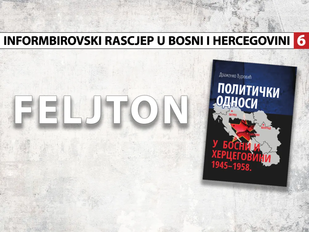 Informbirovski rascjep u Bosni i Hercegovini (6): ''Okretanje leđa'' Rusima djelovalo nevjerovatno
