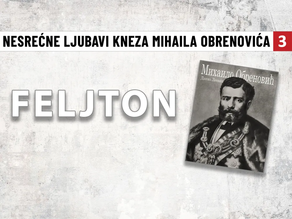Nesrećne ljubavi kneza Mihaila Obrenovića (3): Vjeridba sa groficom Julijom Hunjadi