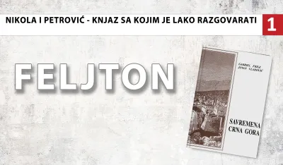 Nikola&nbsp;I&nbsp;Petrović - Knjaz sa kojim je lako razgovarati&nbsp;(1):&nbsp;Dokazi simpatija prema crnogorskom narodu