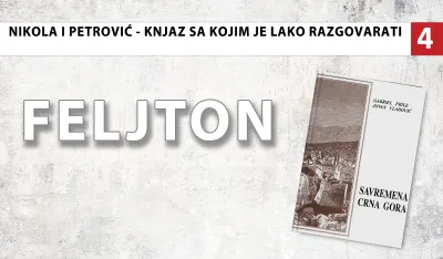 Nikola I Petrović - Knjaz sa kojim je lako razgovarati (4): Prenosio &bdquo;misao u dno du&scaron;e sagovornika&rdquo;