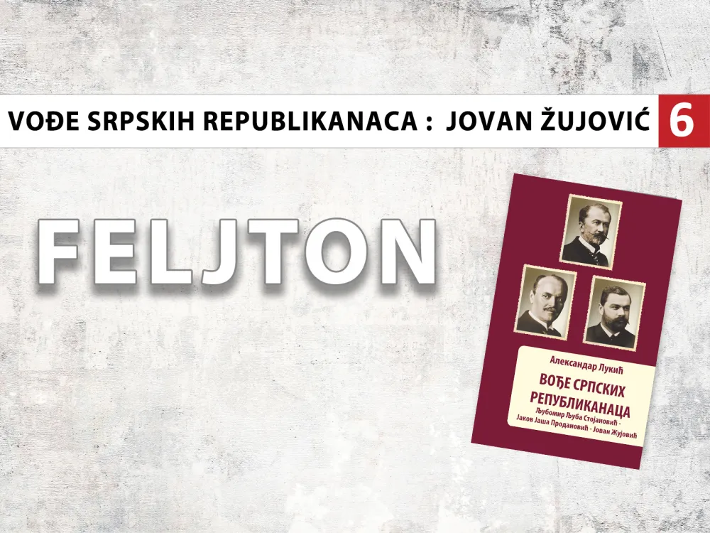 Vođe srpskih republikanaca - Jovan Žujović (6): Želio obnovu odnosa sa britanskom imperijom