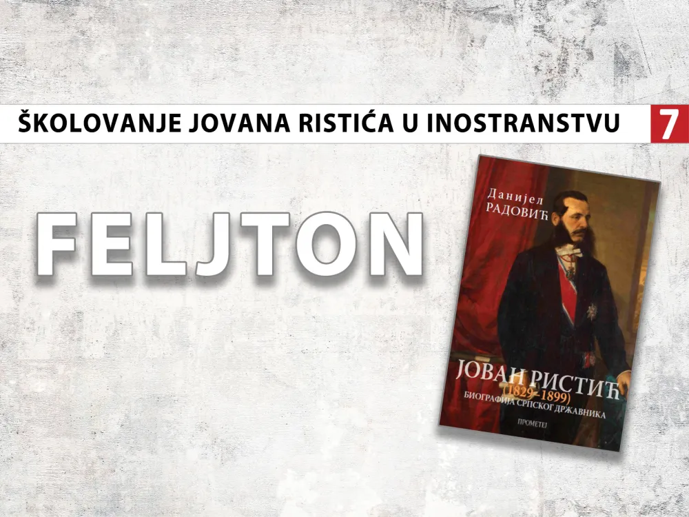 &Scaron;kolovanje Jovana Ristića u inostranstvu (7): Ponosno isticao da je Rankeov učenik