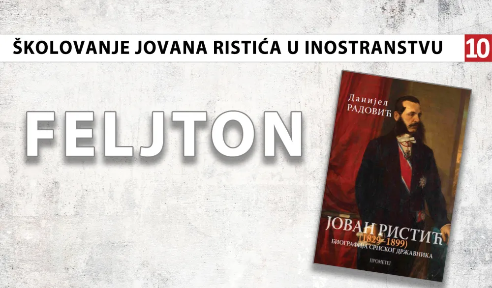 &Scaron;kolovanje Jovana Ristića u inostranstvu (10): Nalazio rukopise vezane za srpsku istoriju