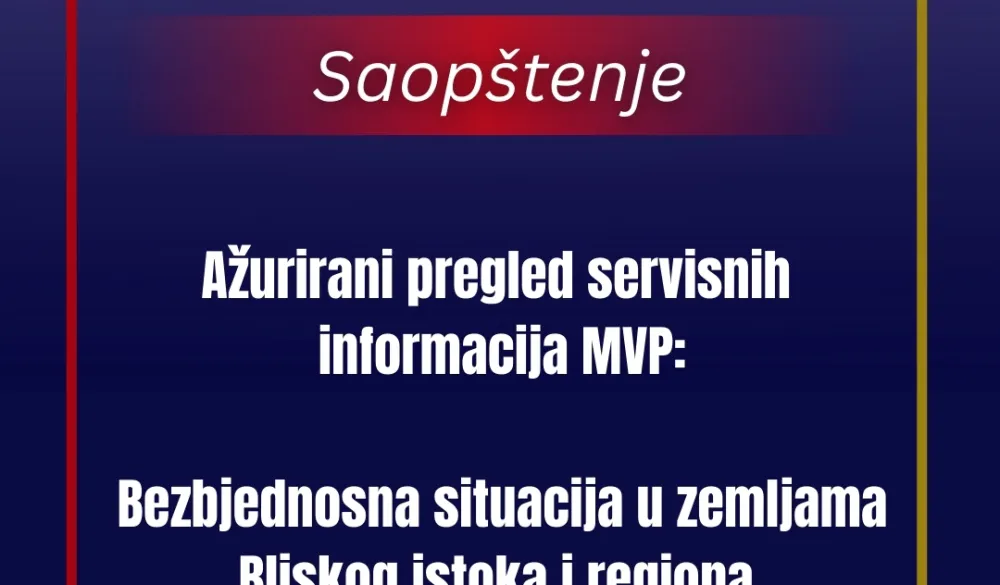 MVP: Ažurirani pregled ključnih&nbsp;informacija za države obuhvaćene bezbjednosnom eskalacijom