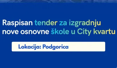 MJU raspisalo tender za izgradnju O&Scaron; u Siti kvartu u Podgorici