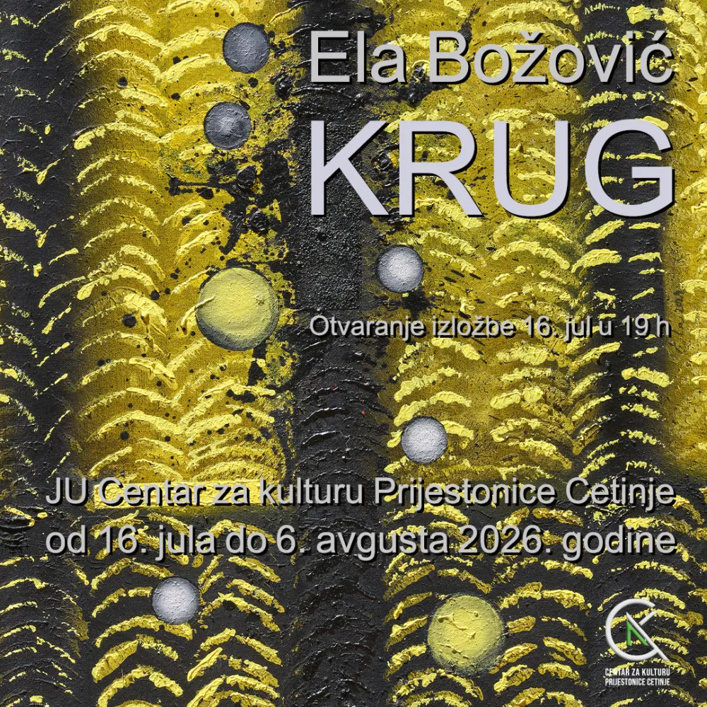 Samostalna izložba &bdquo;Krug&ldquo; Ele Božović u Galeriji Centra za kulturu Prijestonice Cetinje