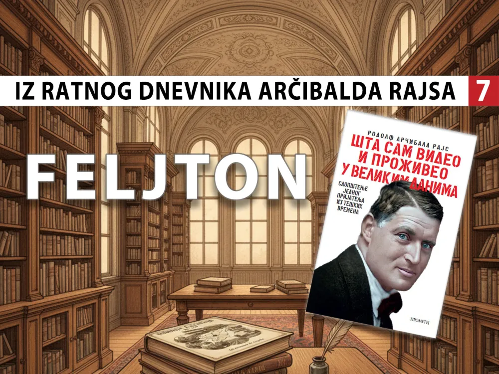 Iz ratnog dnevnika Arčibalda Rajsa&nbsp;(7): Nečuvena zvjerstva austro-ugarskih vojnika