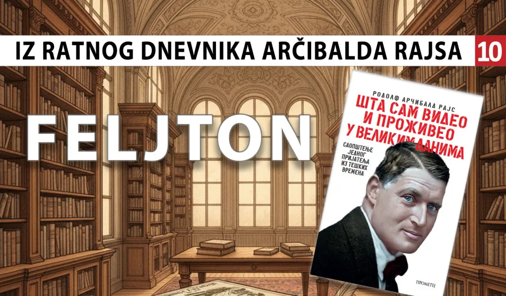 Iz ratnog dnevnika Arčibalda Rajsa (10): Savr&scaron;eni moral i izdržljivost srpske vojske